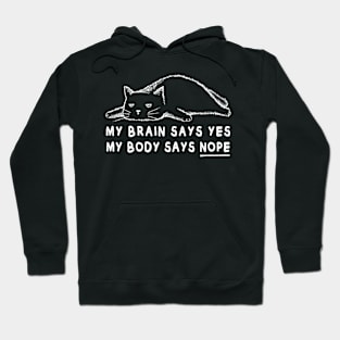 Lazy cat meme | My brain says yes my body says no Hoodie